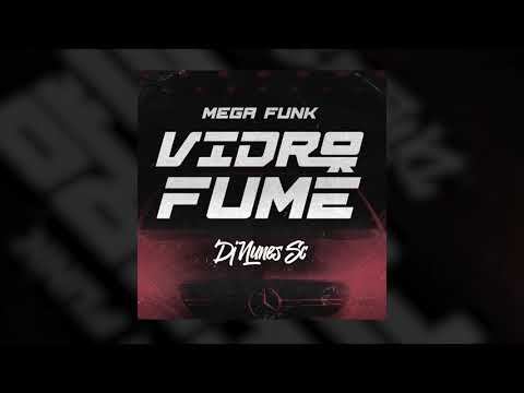 MEGA FUNK VIDRO FUME - DJ Nunes SC