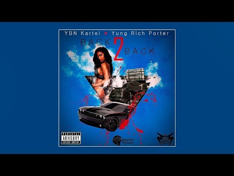 YBN Kartel x Yung Rich Porter - Back2Back
