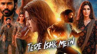 Download lagu Tere Ishk Mein Full Movie Hindi | Dhanush | Kriti Sanon | Aanand L Rai | Facts and Details mp3 Download lagu Tere Ishk Mein Full Movie Hindi | Dhanush | Kriti Sanon | Aanand L Rai | Facts and Details mp3