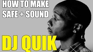 How To Make DJ Quik Safe + Sound