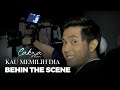 Behind The Scene: Cakra Khan - Kau Memilih Dia
