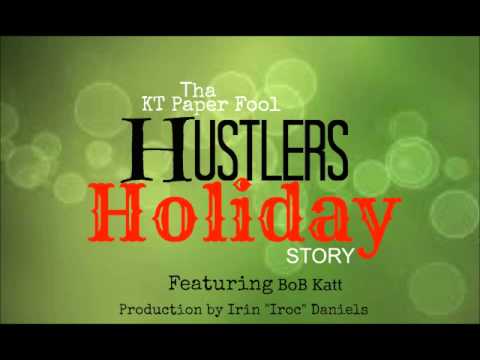 Hustlers Holiday Story- KT Tha Paper Fool