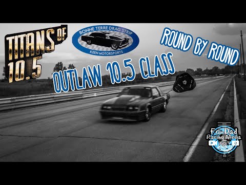 Titans of 10.5 from Bonne Terre Drag Strip Outlaw 10.5 class Rd by Rd footage