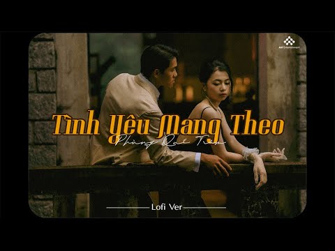 Tình Yêu Mang Theo [Lofi Ver.] - Phùng Quế Trâm Cover x Trạm Xưa / Những Bản Lofi Xưa Nhẹ Nhàng