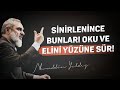 SİNİRLENİNCE BUNLARI OKU VE ELİNİ YÜZÜNE SÜR! | Nureddin Yıldız