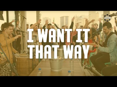 Grupo Versão! - I Want it That Way (Backstreet Boys)