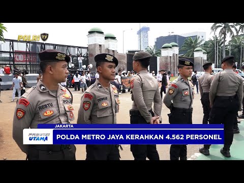 POLDA METRO JAYA KERAHKAN 4.562 PERSONEL AMANKAN UNJUK RASA DI JAKARTA