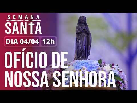  Sábado Santo | Ofício de Nossa Senhora 12h