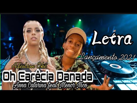 Ana Catarina, feat. Menor Nico - Oh carência Danada-Letra (Adeilson Okê)