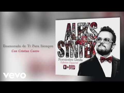 Enamorado De Ti Para Siempre - Aleks Syntek