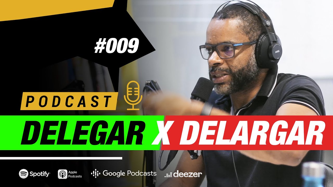 COMO DELEGAR TAREFAS que NÃO SEI FAZER para um colaborador? | Podcast EAG #009