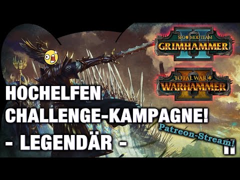 HOCHELFEN 2 - Challenge Kampagne - SFO: GRIMHAMMER Total War: Warhammer 2 STREAM 19.12.2021