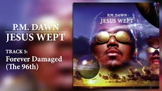 P.M. Dawn - Forever Damaged (The 96th)