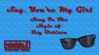 Say, You&#39;re My Girl - Roy Orbison - Online Karaoke Version