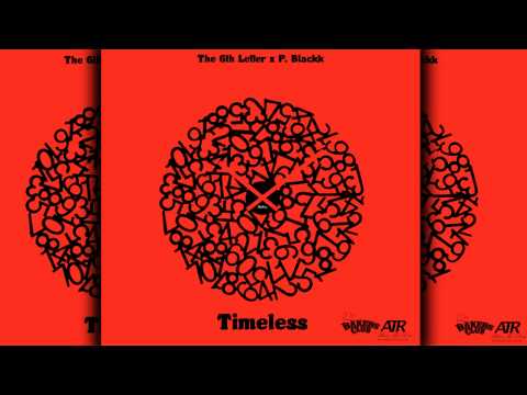 The 6th Letter Ft. P. Blackk - Timeless [Prod. By Pete Rock]