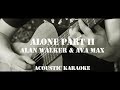 Alan Walker & Ava Max - Alone Part. II ( Acoustic Karaoke / Backing Track )