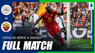 Full Match | UDINESE vs AS ROMA | Romelu Lukaku tỏa sáng - Trận đấu gặp sự cố hi hữu | Vòng 32