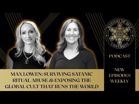 Ep. 233: Max Lowen: Surviving Satanic Ritual Abuse & Exposing the Global Cult That Runs the World