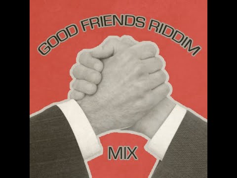 #57. Good Friends Riddim Mix (Full) Ft. Konshens, Vybz Kartel, T.O.K, Wayne Marshall, G Whizz