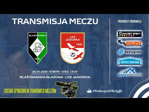 🔴[NA ŻYWO] BŁAŻOWIANKA BŁAŻOWA - LKS Jasionka | Klasa O Rzeszów | 2025-04-26, godz 19.00] #live