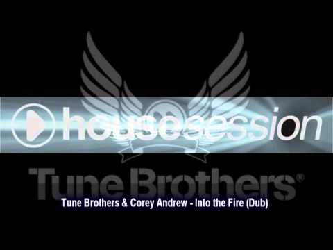 Tune Brothers & Corey Andrew - Into the Fire (Dub)