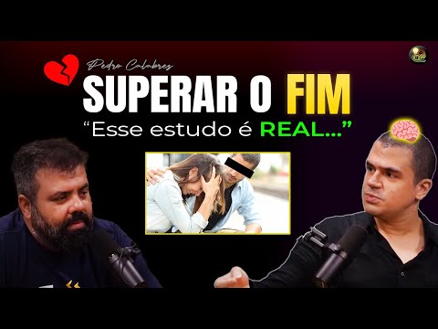 Neurociência: Como SUPERAR o Fim de um RELACIONAMENTO - Pedro Calabrez