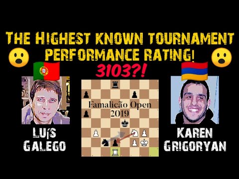 The Highest Known Tournament Performance Rating || Galego vs Grigoryan || Famalicão Open 2019