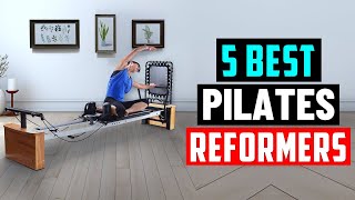 Best Pilates Reformers - Top 5 Best Pilates Reformer for Home Use in 2025
