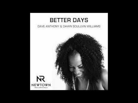 Dave Anthony & Dawn Souluvn Williams - Better Days (Original Mix)