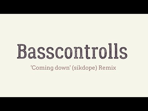 Basscontrolls - 'Coming Down' Remix (Sikdope x Duke & Jones)