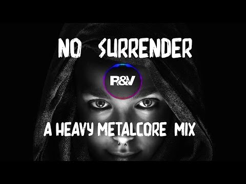 N o  S u r r e n d e r  |   A HEAVY METALCORE MIX