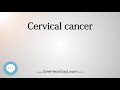 Cervical cancer pronounced   Cancer Types   SeeHearSayLearn 🔊