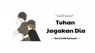 Download lagu Tuhan Jagakan Dia - Motif Band || Versi Lirik Animasi mp3 Download lagu Tuhan Jagakan Dia - Motif Band || Versi Lirik Animasi mp3