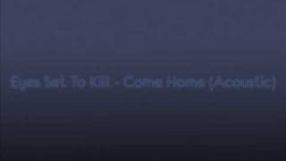 Eyes Set To Kill - Come Home (Acoustic) AUDIO ONLY