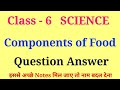 Components Of Food Question Answer Class 6 Class 6 Science Chapter 1 Question Answer