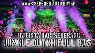 Download lagu AWAS SEPEKER AUTO BUYAR !! DJ CINTA DARI SEBERANG JUNGLE DUTCH FULL BAS mp3