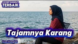 Download lagu Tajamnya Karang - Cover Dangdut Terbaik - Ecan Dangdut mp3 Download lagu Tajamnya Karang - Cover Dangdut Terbaik - Ecan Dangdut mp3