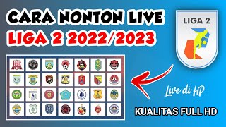 Cara Nonton Live Liga 2 Indonesia 2022/2023