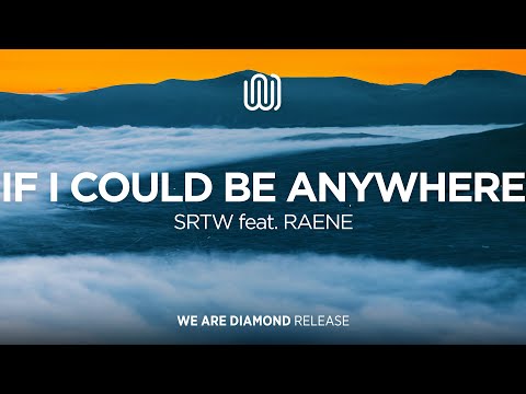 SRTW - If I Could Be Anywhere (feat. RAENE)