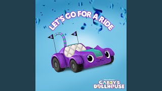 Let&#39;s Go For A Ride (From Gabby&#39;s Dollhouse)