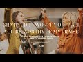 Gratitude Worthy Of It All You Re Worthy Of My Praise Feat Brandon Lake Natalie Grant TRIBL