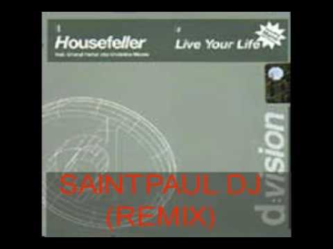 HOUSEFELLER "Live your life"