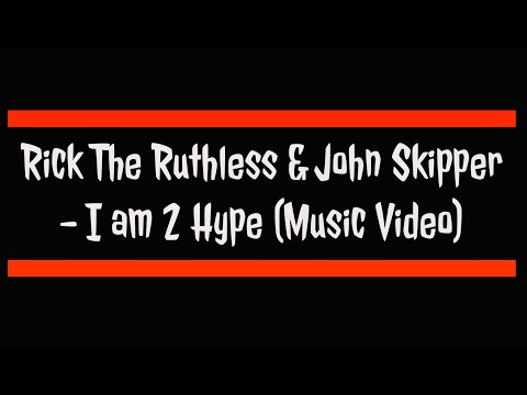 Rick The Ruthless & John Skipper  -   I am 2 Hype