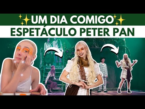 COMO É TRABALHAR sendo ATRIZ  no ESPETÁCULO PETER PAN (Rotina, bastidores, maquiagem e etc)
