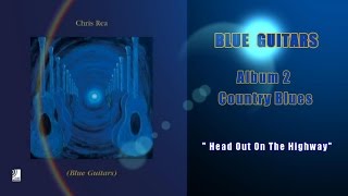 Chris Rea - Head Out On The Highway (Blue Guitars,Country Blues)
