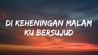 Download lagu Di Keheningan Malam Ku Bersujud (Lyrics) mp3
