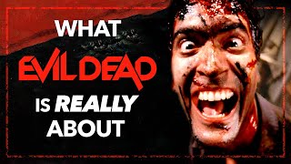 What EVIL DEAD Is Really About
