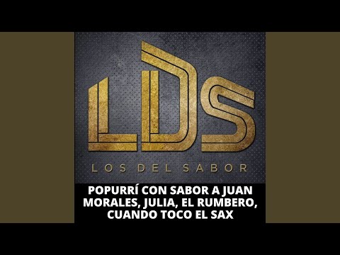 Popurrí Con Sabor a: Juan Morales / Julia / El Rumbero / Cuando Toco El Sax (En Vivo)