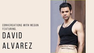 Conversations with Megan, featuring David Alvarez video
