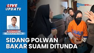 Sidang Polwan Bakar Suami di Mojokerto Jawa Timur Ditunda, Berkas Tuntutan JPU Belum Siap